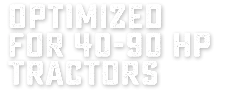 Optimized For 40-90 HP Tractors